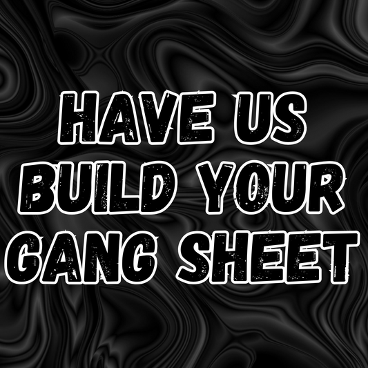 Have us Build your Gang Sheet