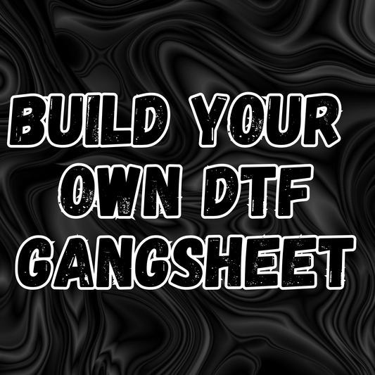 BUILD YOUR OWN GANG SHEET